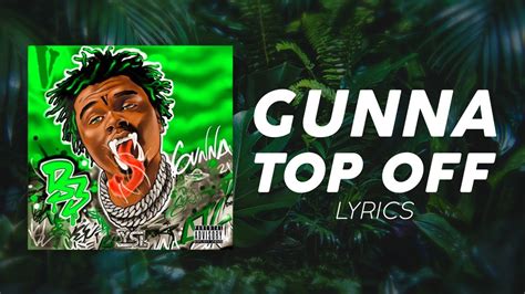 top off gunna lyrics|top off lyrics.